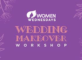 Women Wednesdays : Wedding Makeover Workshop